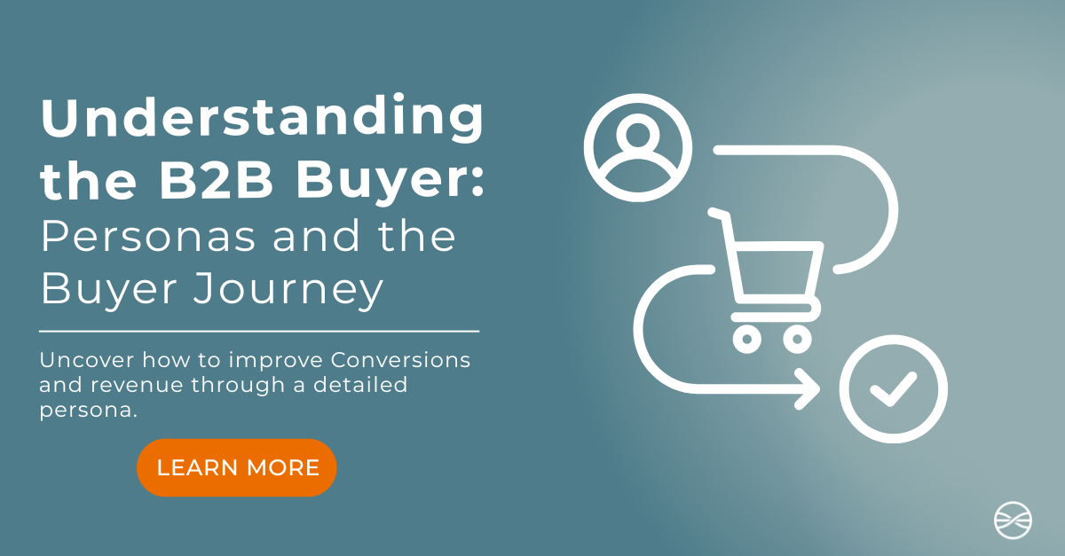 Understanding the B2B Buyer Persona and their Buyer Journey
